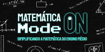 Matemática Mode On: Simplificando a Matemática do Ensino Médio